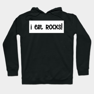 i eat rocks! bumper sticker Hoodie